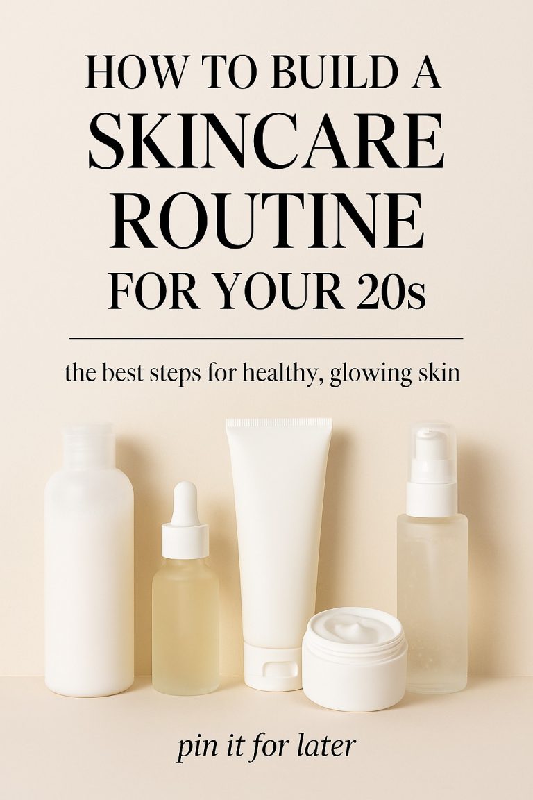 🧴 How to Build a Skincare Routine for Your 20s