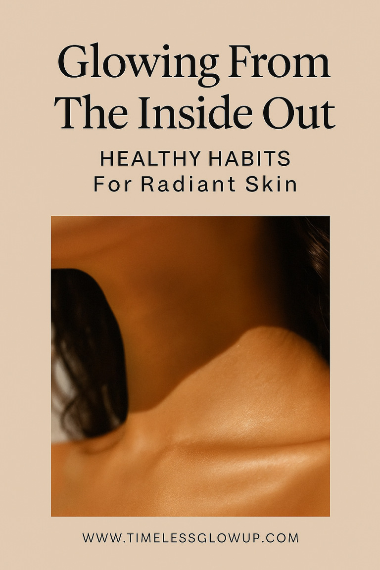 ✨ Glowing From the Inside Out: Healthy Habits for Radiant Skin